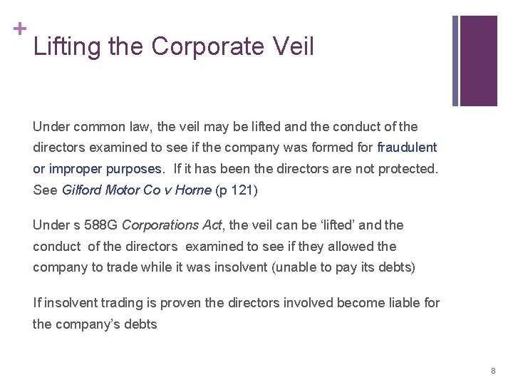 + Lifting the Corporate Veil Under common law, the veil may be lifted and + Lifting the Corporate Veil Under common law, the veil may be lifted and