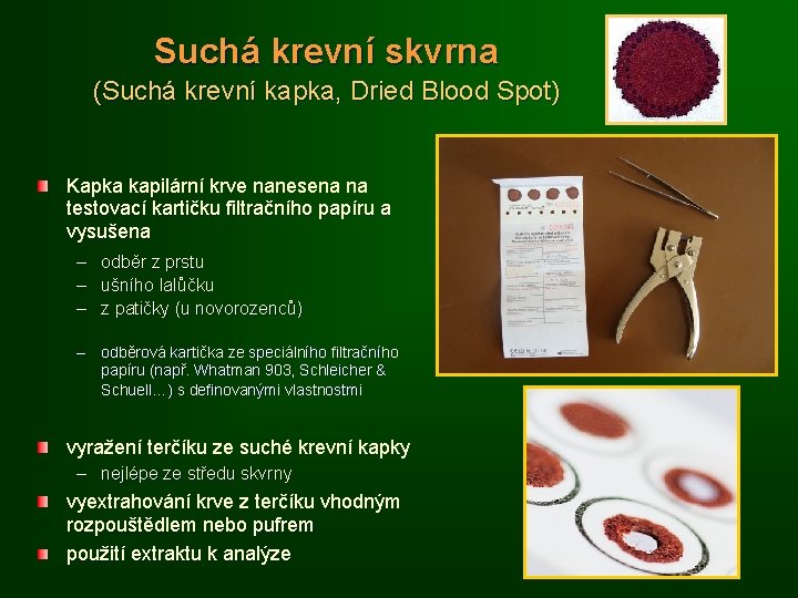 Suchá krevní skvrna (Suchá krevní kapka, Dried Blood Spot) Kapka kapilární krve nanesena na