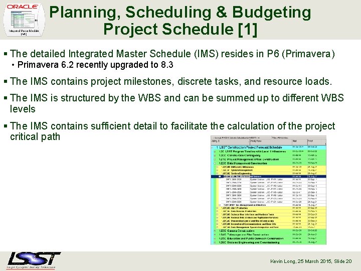 Planning, Scheduling & Budgeting Project Schedule [1] § The detailed Integrated Master Schedule (IMS)