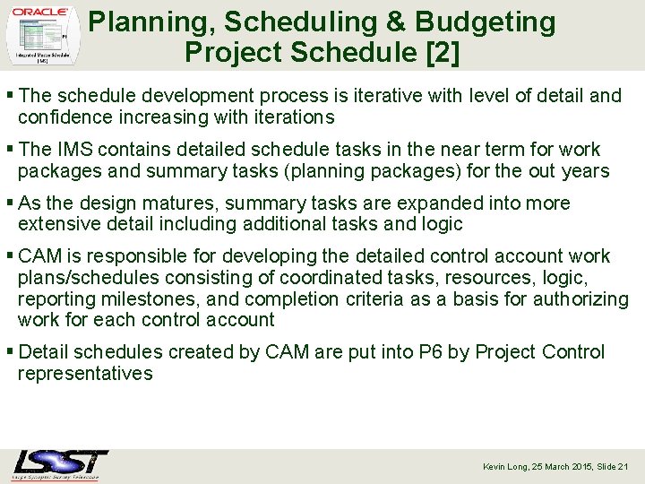 Planning, Scheduling & Budgeting Project Schedule [2] § The schedule development process is iterative