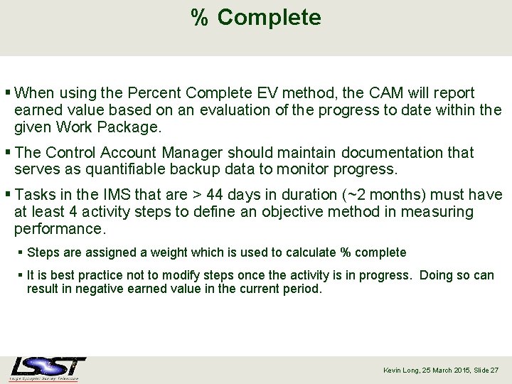 % Complete § When using the Percent Complete EV method, the CAM will report