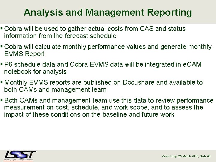 Analysis and Management Reporting § Cobra will be used to gather actual costs from