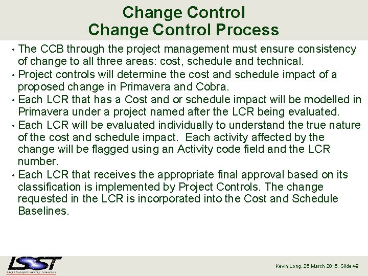 Change Control Process The CCB through the project management must ensure consistency of change