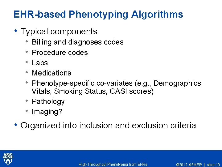 EHR-based Phenotyping Algorithms • Typical components • • Billing and diagnoses codes Procedure codes