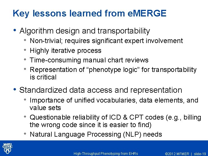 Key lessons learned from e. MERGE • Algorithm design and transportability • • Non-trivial;