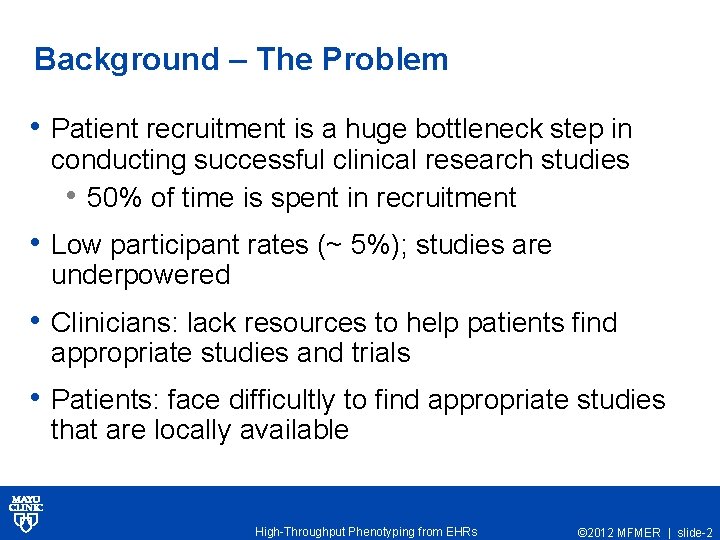 Background – The Problem • Patient recruitment is a huge bottleneck step in conducting