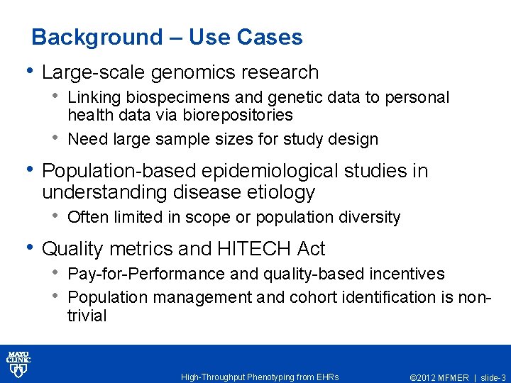 Background – Use Cases • Large-scale genomics research • Linking biospecimens and genetic data