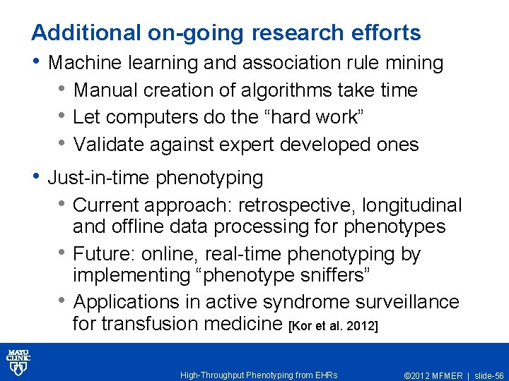 Additional on-going research efforts • Machine learning and association rule mining • Manual creation