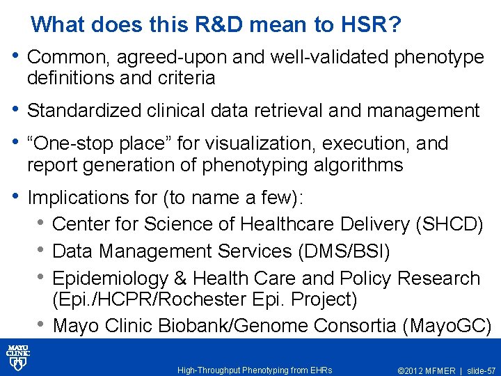 What does this R&D mean to HSR? • Common, agreed-upon and well-validated phenotype definitions