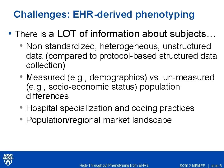 Challenges: EHR-derived phenotyping • There is a LOT of information about subjects… • Non-standardized,