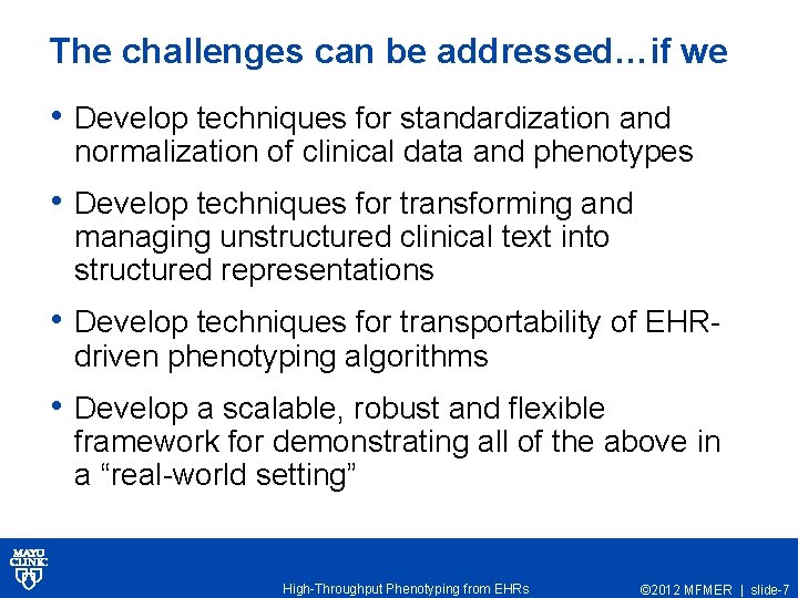 The challenges can be addressed…if we • Develop techniques for standardization and normalization of
