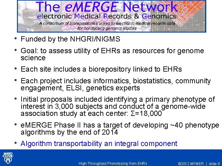  • Funded by the NHGRI/NIGMS • Goal: to assess utility of EHRs as