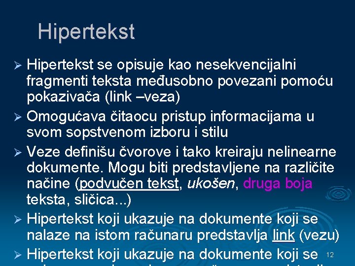 Hipertekst Ø Hipertekst se opisuje kao nesekvencijalni fragmenti teksta međusobno povezani pomoću pokazivača (link