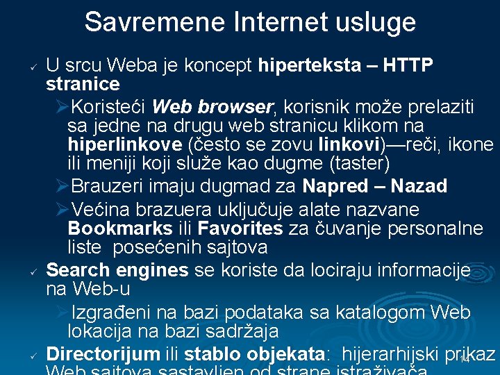 Savremene Internet usluge ü ü ü U srcu Weba je koncept hiperteksta – HTTP