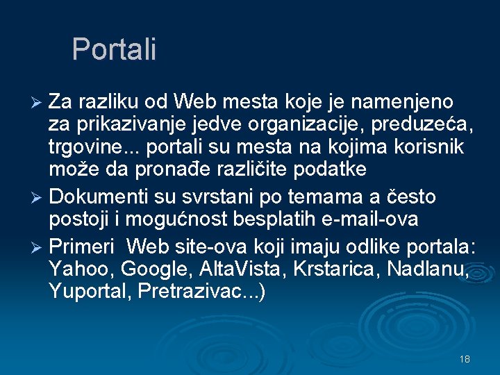 Portali Ø Za razliku od Web mesta koje je namenjeno za prikazivanje jedve organizacije,