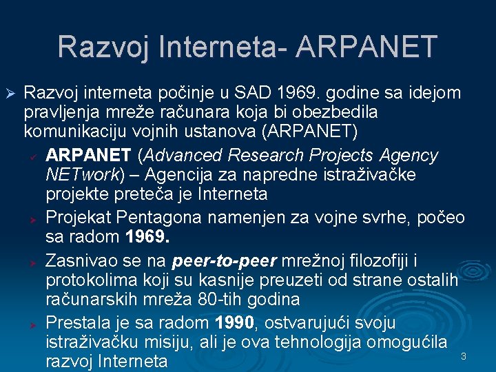 Razvoj Interneta- ARPANET Ø Razvoj interneta počinje u SAD 1969. godine sa idejom pravljenja