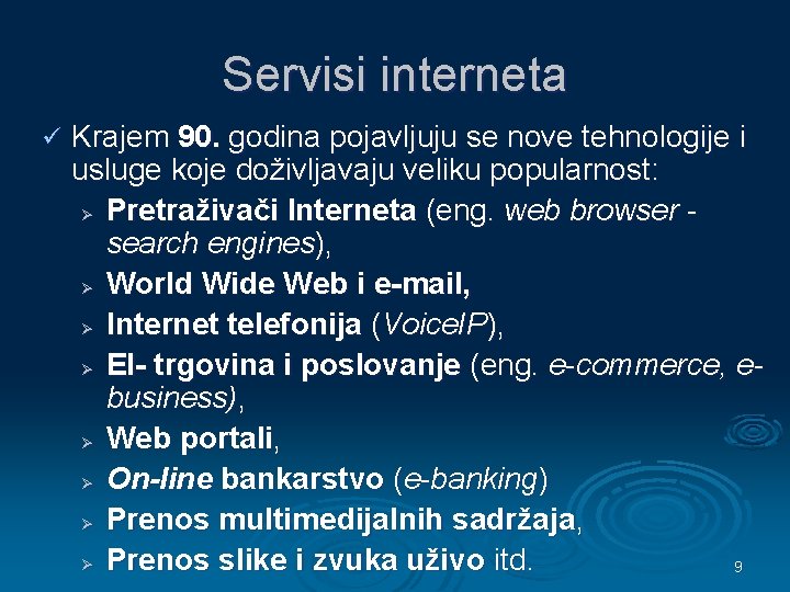 Servisi interneta ü Krajem 90. godina pojavljuju se nove tehnologije i usluge koje doživljavaju
