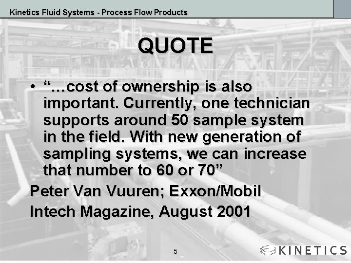 Kinetics Fluid Systems - Process Flow Products QUOTE • “…cost of ownership is also