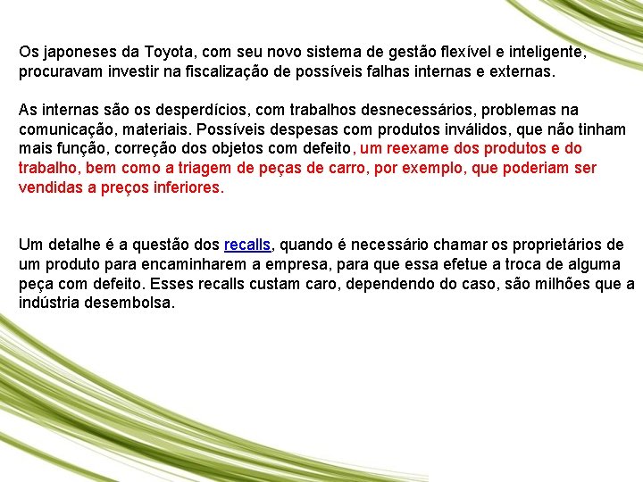 Os japoneses da Toyota, com seu novo sistema de gestão flexível e inteligente, procuravam