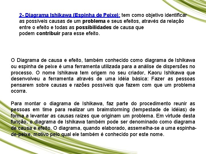 2 - Diagrama Ishikawa (Espinha de Peixe): tem como objetivo identificar as possíveis causas