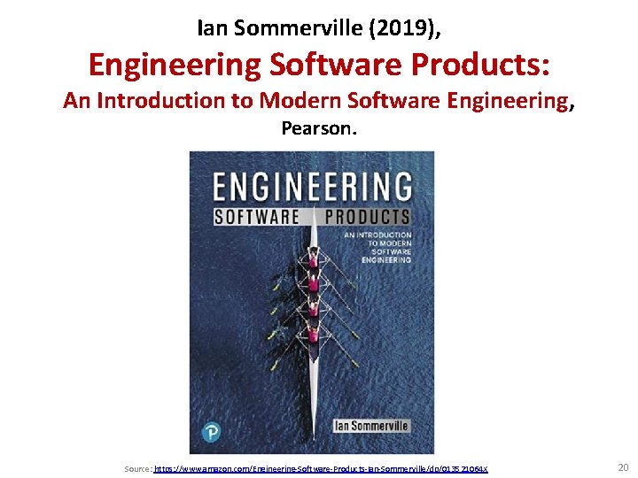 Ian Sommerville (2019), Engineering Software Products: An Introduction to Modern Software Engineering, Pearson. Source: