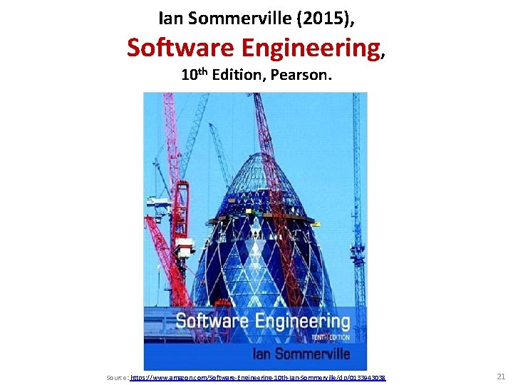 Ian Sommerville (2015), Software Engineering, 10 th Edition, Pearson. Source: https: //www. amazon. com/Software-Engineering-10