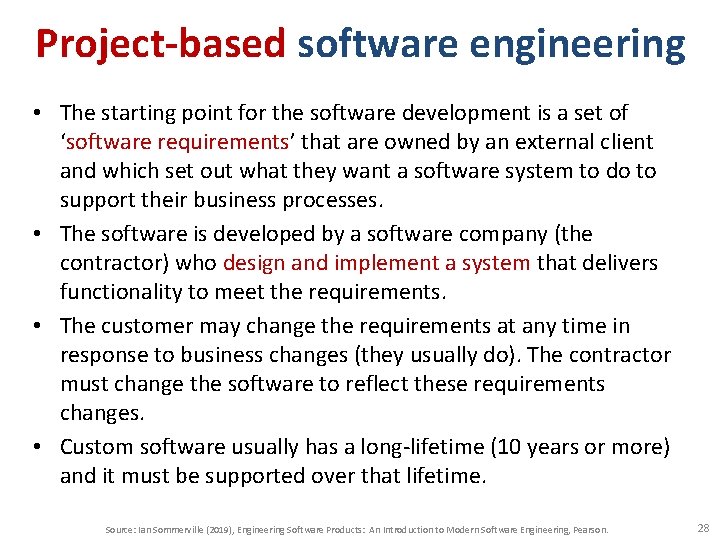 Project-based software engineering • The starting point for the software development is a set