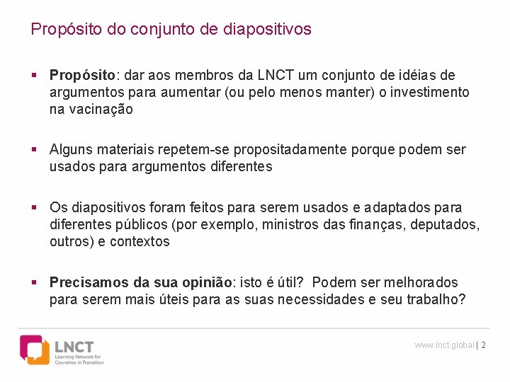 Propósito do conjunto de diapositivos § Propósito: dar aos membros da LNCT um conjunto