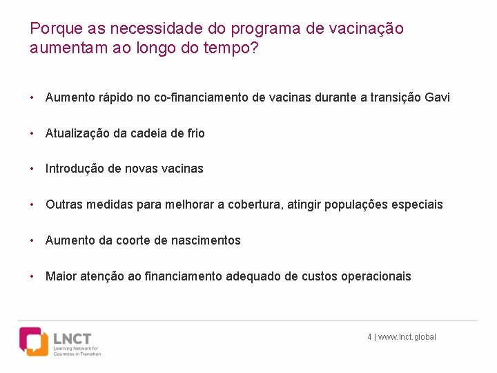 Porque as necessidade do programa de vacinação aumentam ao longo do tempo? • Aumento