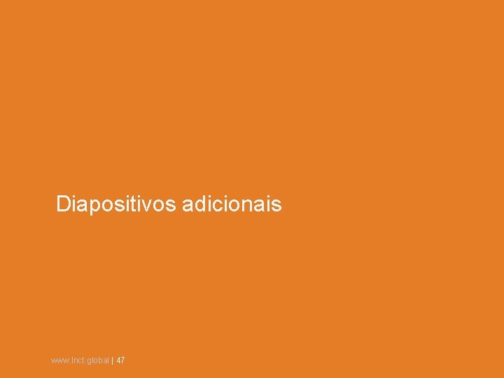 Diapositivos adicionais www. lnct. global | 47 