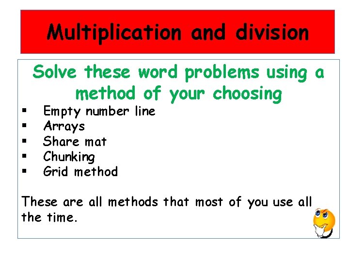 Multiplication and division § § § Solve these word problems using a method of