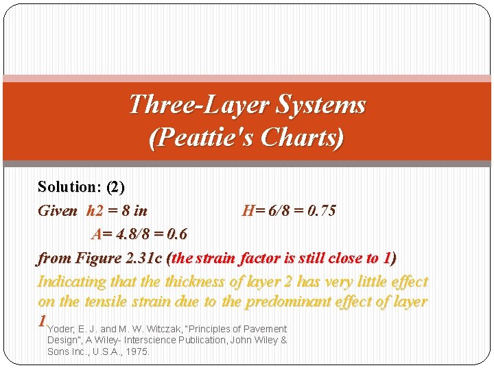 Three-Layer Systems (Peattie's Charts) Solution: (2) Given h 2 = 8 in H= 6/8