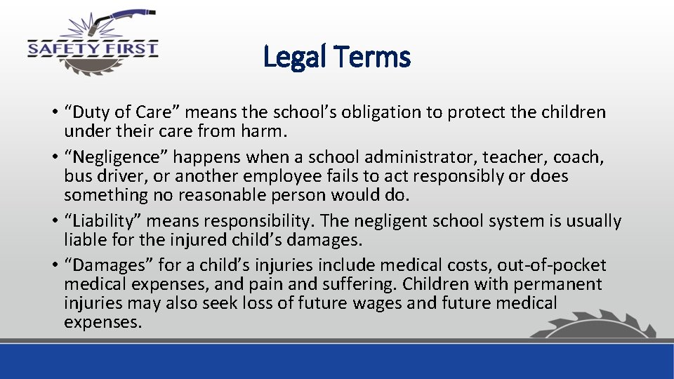 Legal Terms • “Duty of Care” means the school’s obligation to protect the children