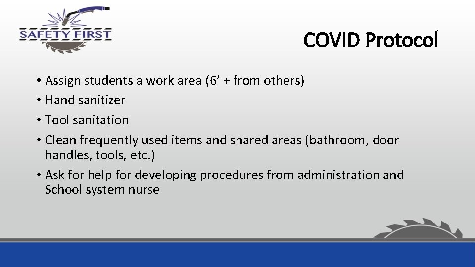 COVID Protocol • Assign students a work area (6’ + from others) • Hand