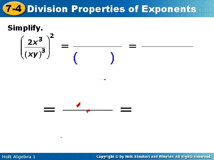 7 -4 Division Properties of Exponents Simplify. Holt Algebra 1 7 -4 Division Properties of Exponents Simplify. Holt Algebra 1