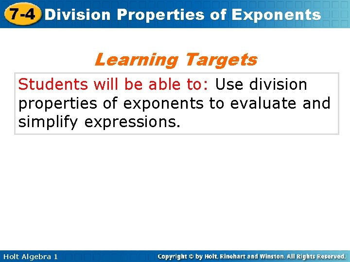 7 -4 Division Properties of Exponents Learning Targets Students will be able to: Use 7 -4 Division Properties of Exponents Learning Targets Students will be able to: Use