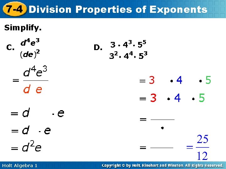 7 -4 Division Properties of Exponents Simplify. C. Holt Algebra 1 D. 7 -4 Division Properties of Exponents Simplify. C. Holt Algebra 1 D.