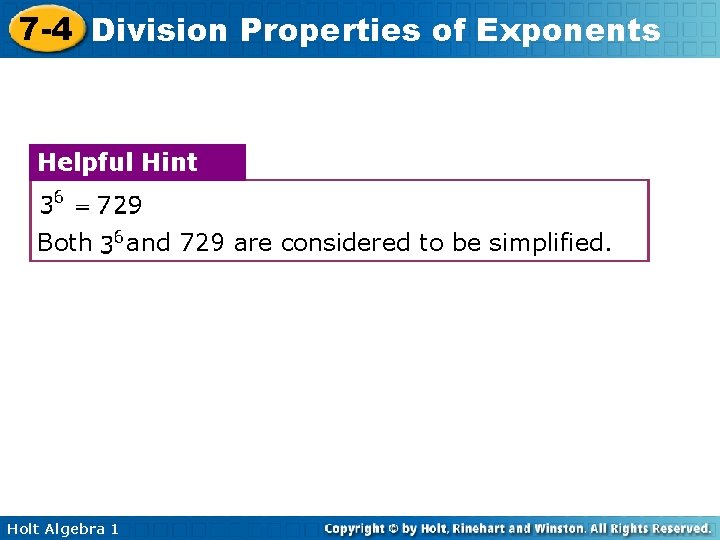 7 -4 Division Properties of Exponents Helpful Hint Both Holt Algebra 1 and 729 7 -4 Division Properties of Exponents Helpful Hint Both Holt Algebra 1 and 729