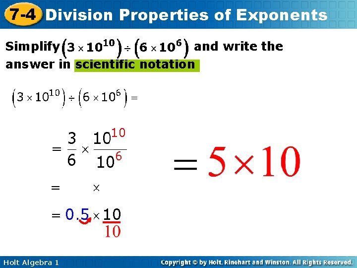 7 -4 Division Properties of Exponents Simplify and write the answer in scientific notation 7 -4 Division Properties of Exponents Simplify and write the answer in scientific notation
