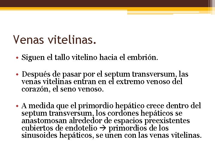 Venas vitelinas. • Siguen el tallo vitelino hacia el embrión. • Después de pasar