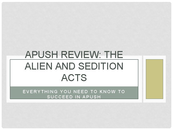 APUSH REVIEW: THE ALIEN AND SEDITION ACTS EVERYTHING YOU NEED TO KNOW TO SUCCEED