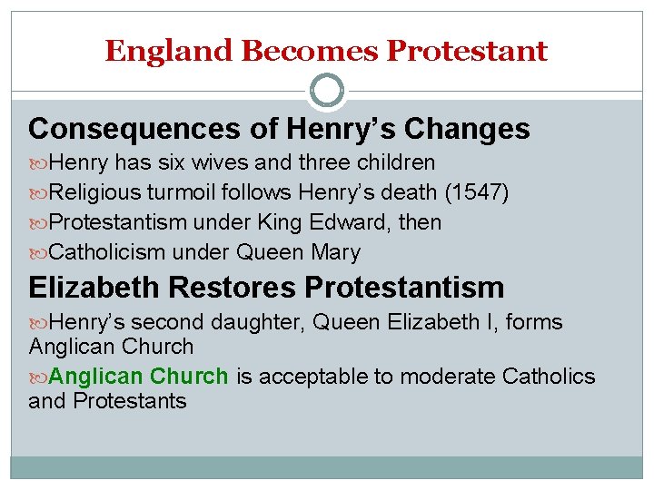 England Becomes Protestant Consequences of Henry’s Changes Henry has six wives and three children