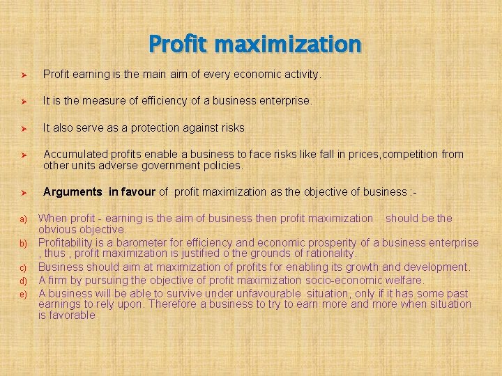 Profit maximization Ø Profit earning is the main aim of every economic activity. Ø