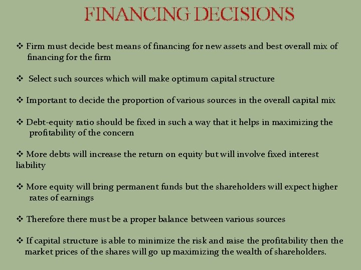 FINANCING DECISIONS v Firm must decide best means of financing for new assets and