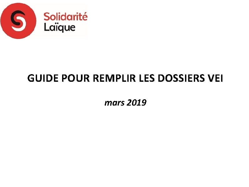 GUIDE POUR REMPLIR LES DOSSIERS VEI mars 2019 