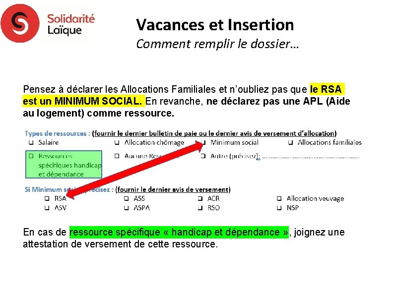 Vacances et Insertion Comment remplir le dossier… Pensez à déclarer les Allocations Familiales et