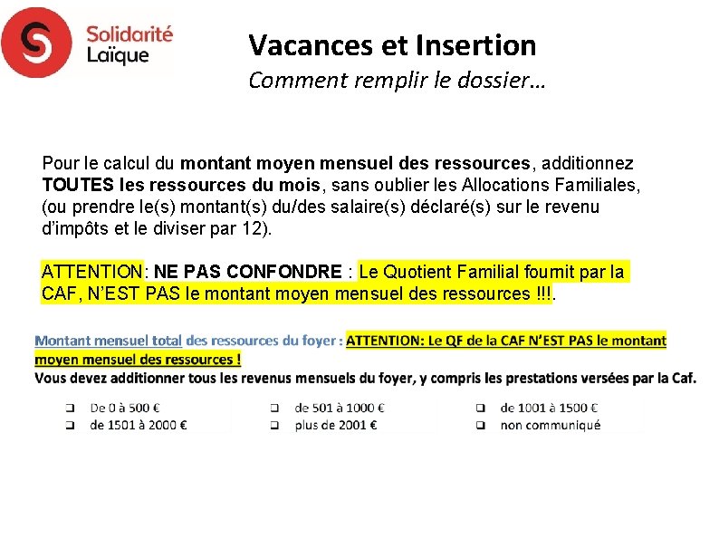 Vacances et Insertion Comment remplir le dossier… Pour le calcul du montant moyen mensuel