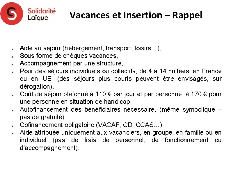 Vacances et Insertion – Rappel ● ● ● ● Aide au séjour (hébergement, transport,