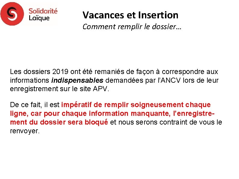 Vacances et Insertion Comment remplir le dossier… Les dossiers 2019 ont été remaniés de