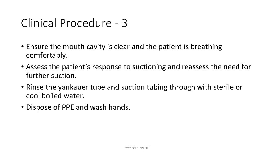 Clinical Procedure - 3 • Ensure the mouth cavity is clear and the patient